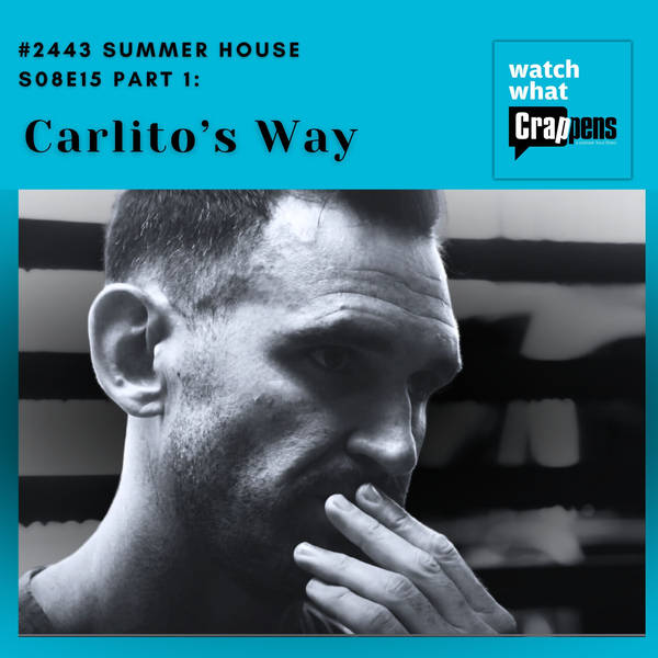 #2443 Summer House S08E15 Part 1:  Carlito’s Way