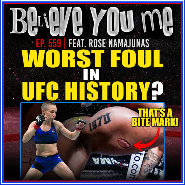559: Worst Foul In UFC History?! Ft. Rose Namajunas