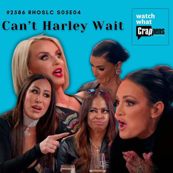 #2586  RHOSLC S05E04:  Can’t Harley Wait