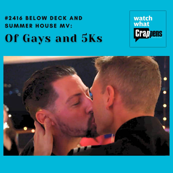 #2416 Below Deck and Summer House MV: Of Gays and 5Ks