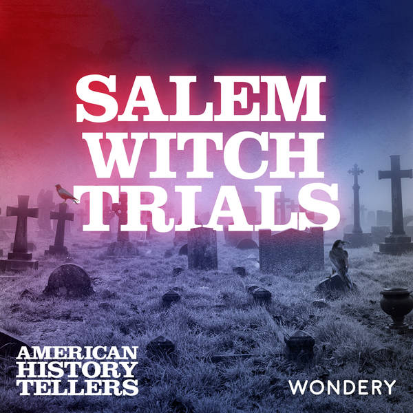 Salem Witch Trials | A Great Delusion | 4
