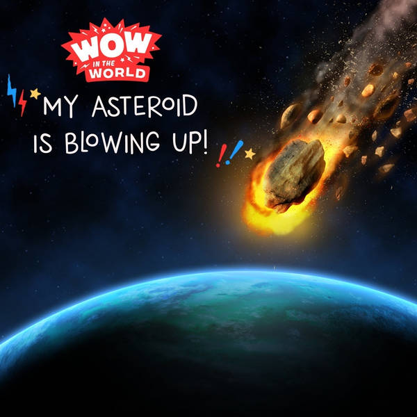 MY ASTEROID IS BLOWING UP!
