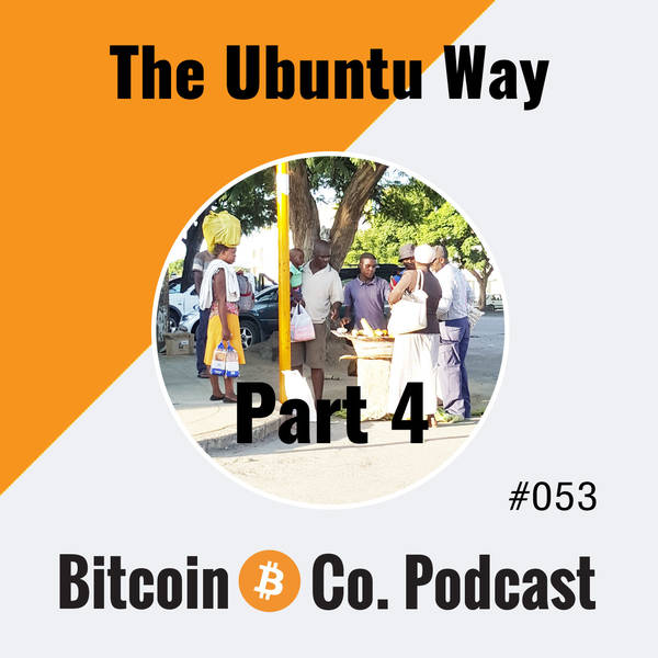 AFRICA: If Bitcoin Works in Zimbabwe, It Works Everywhere (Part 4 of a Six-Part Documentary Podcast Series)