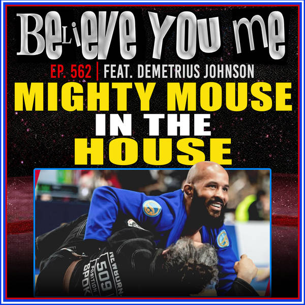 562: Mighty Mouse In The House Ft. Demetrious Johnson