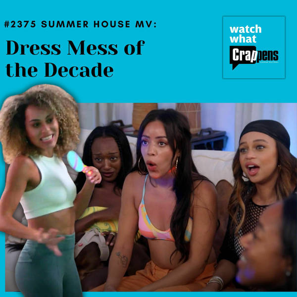 #2375 Summer House MV: Dress Mess of the Decade