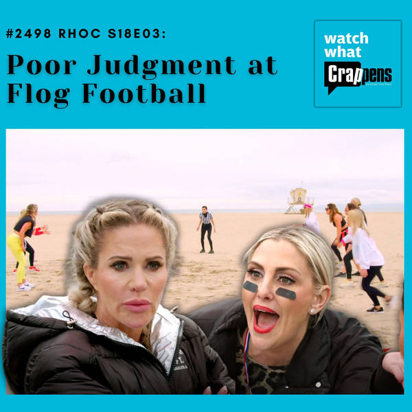 #2498 RHOC S18E03:   Poor Judgment at Flog Football