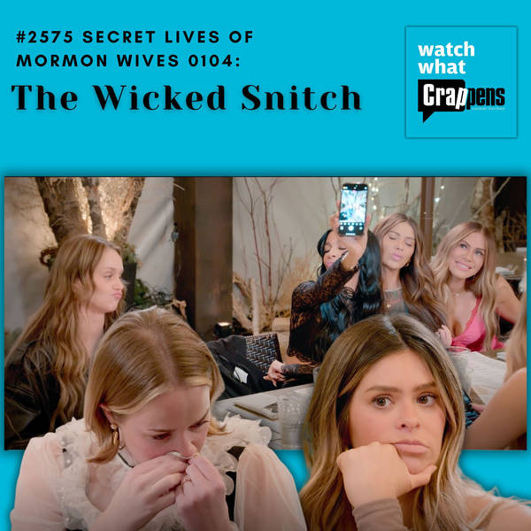 #2575 Secret Lives of Mormon Wives 0104: The Wicked Snitch