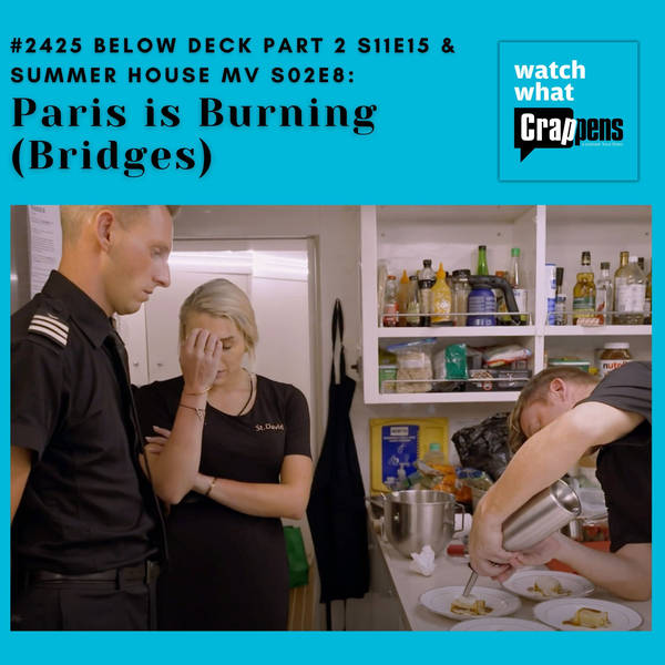 #2425 Below Deck S11E15 & Summer House MV S02E8: Paris is Burning (Bridges)