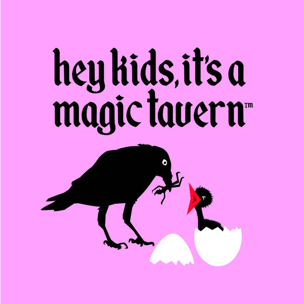 INTERLUDE - Hey Kids, it's a Magic Tavern!