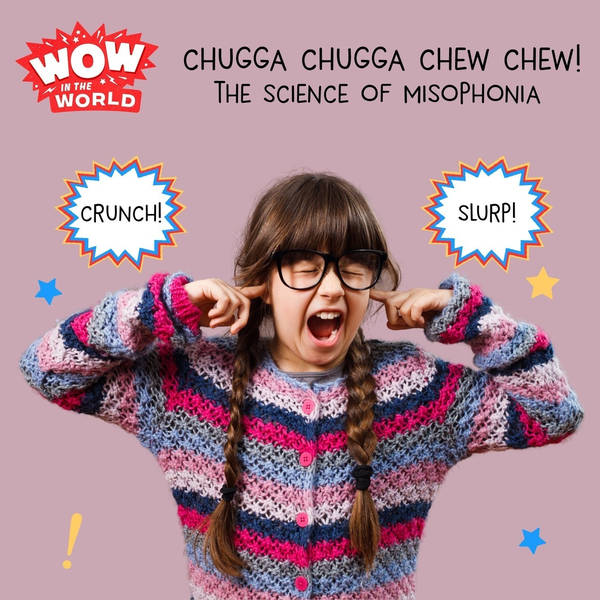 Chugga Chugga CHEW CHEW! The Science of Misophonia