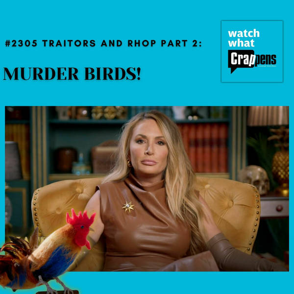 #2306 Traitors and RHOP Part 2:  MURDER BIRDS!