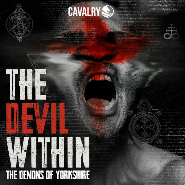 Wondery Presents: The Devil Within - The Demons of Yorkshire