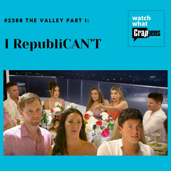 #2388 The Valley Part 1: I RepubliCAN’T