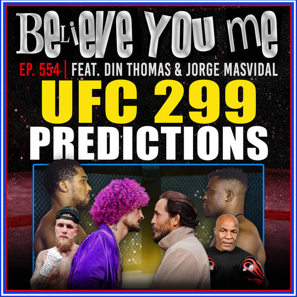 554: UFC 299 Predictions Ft. Jorge Masvidal & Din Thomas