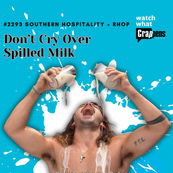 #2293 Southern Hospitality + RHOP: Don’t Cry Over Spilled Milk