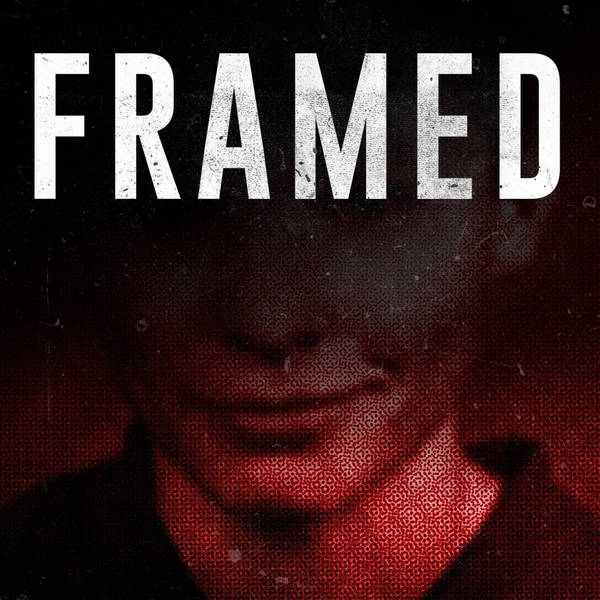 Framed: An Investigative Story - Hosted By Aaron