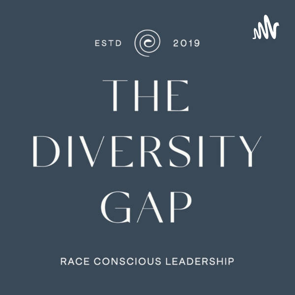 The Diversity Gap: In Hope of Every Good Thing - The Diversity Gap Podcast Series Finale w/Bethaney Wilkinson and Kayla Stagnaro