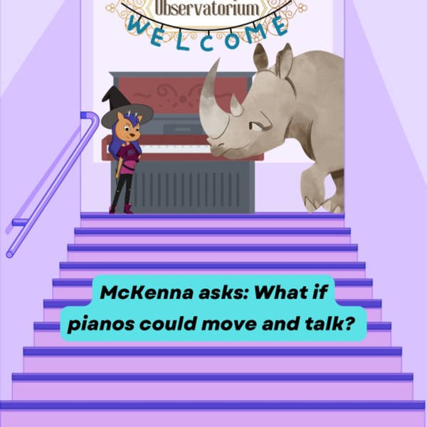 McKenna asks: What if pianos could move and talk?