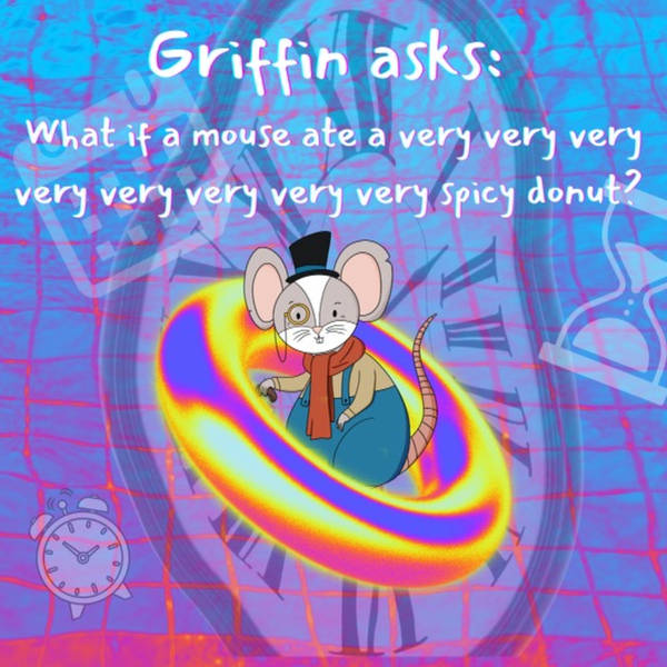 Griffin asks: What if a mouse ate a very very very spicy donut? (Story Search Part 2)