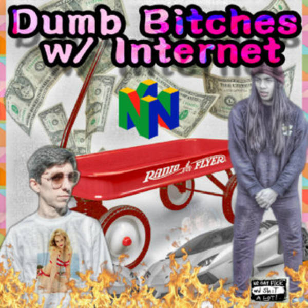 Episode # 34 - Dumb Bitches with Internet: Music Group