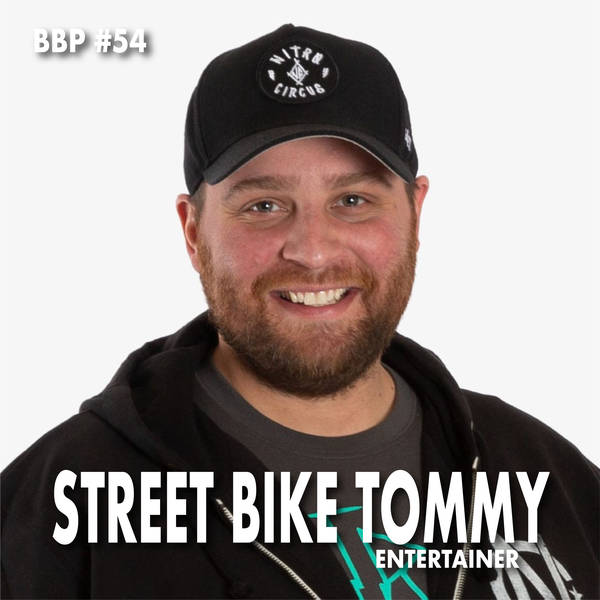 Episode #54 - Street Bike Tommy: TV Personality/Entrepreneur