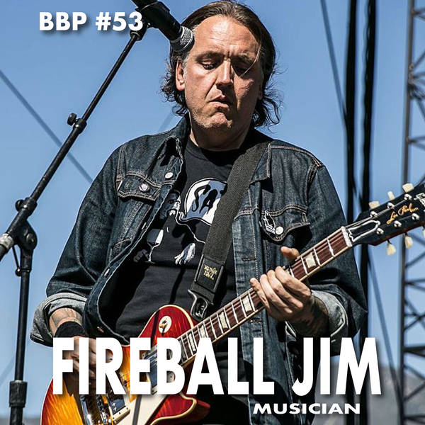 Episode #53 - Fireball Jim Rota: Musician
