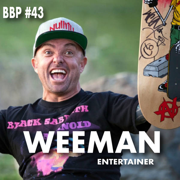 Episode # 43 - Weeman: Entertainer/Professional Skateboarder
