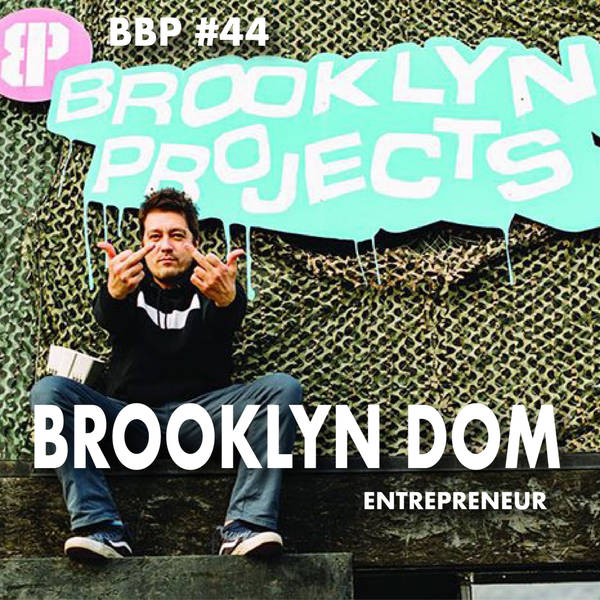 Episode # 44 - Brooklyn Dom: Entrepreneur (Brooklyn Projects Skate Shop)