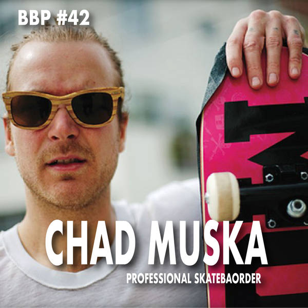 Episode # 42 - Chad Muska: Professional Skateboarder