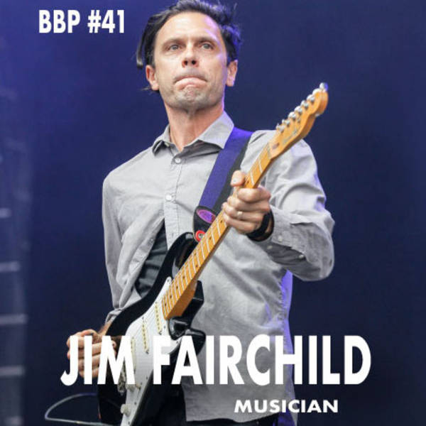 Episode # 41 - Jim Fairchild: Musician