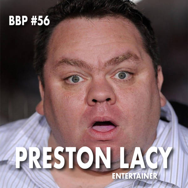 Episode #56 - Preston Lacy: Entertainer