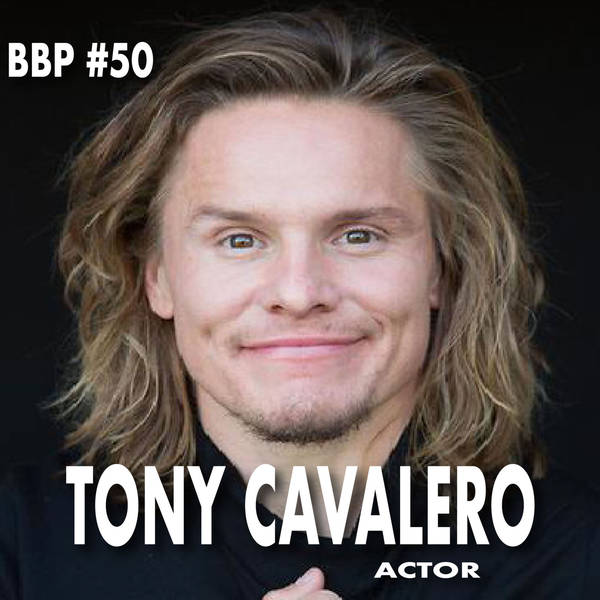 Episode #50 - Tony Cavalero: Actor