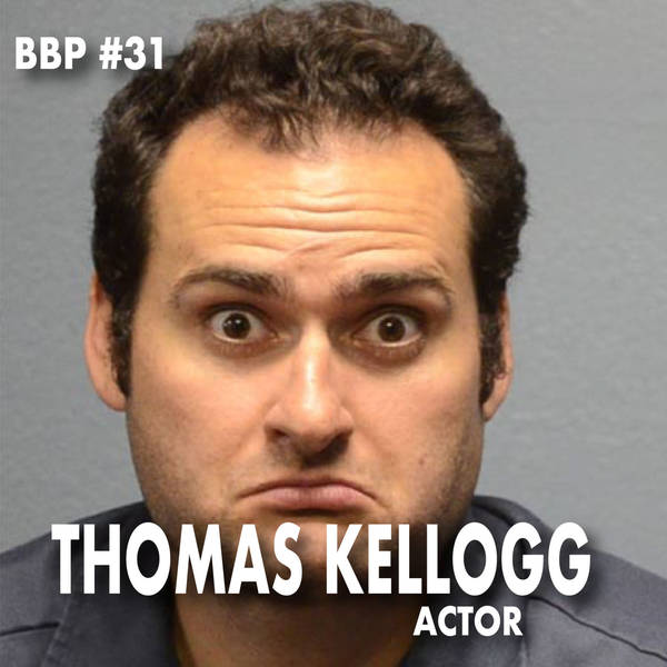 Episode # 31 - Thomas Kellogg aka TK: Producer/Director/Actor