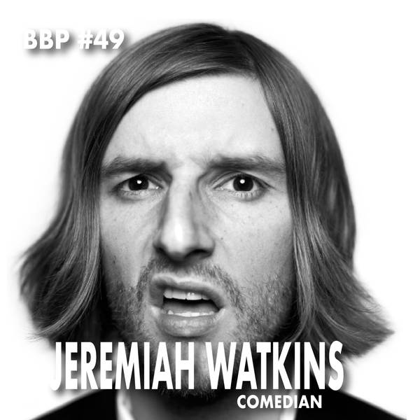 Episode #49 - Jeremiah Watkins: Comedian