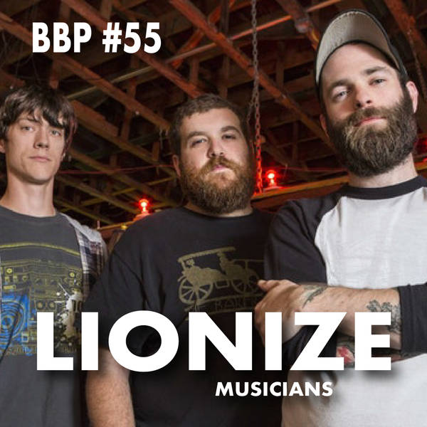 Episode # 55 - Lionize: Band