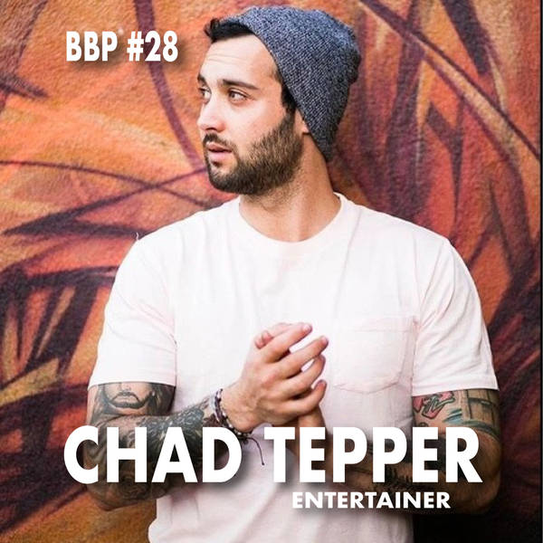 Episode # 28 - Chad Tepper: Entertainer