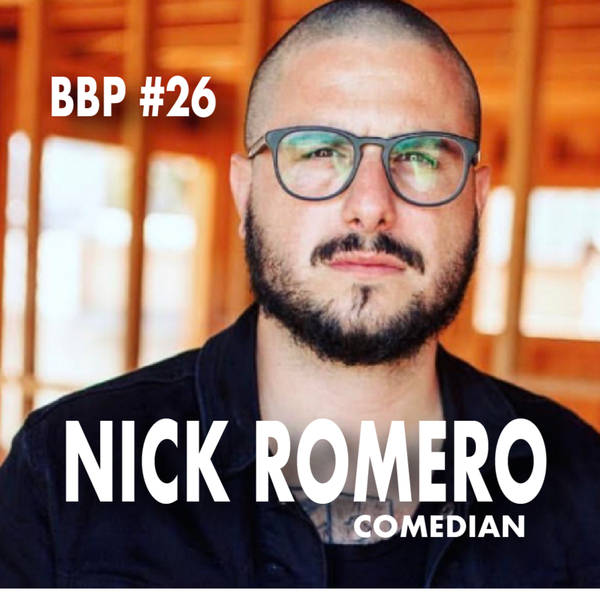 Episode # 26 - Nick Romero: Comedian