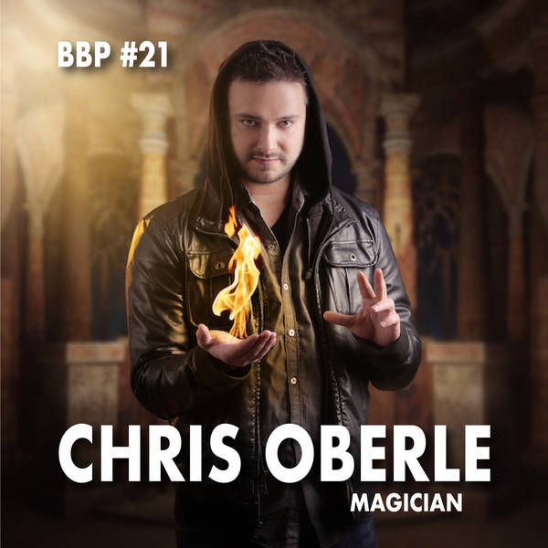 Episode 21 - Chris Oberle: Magician