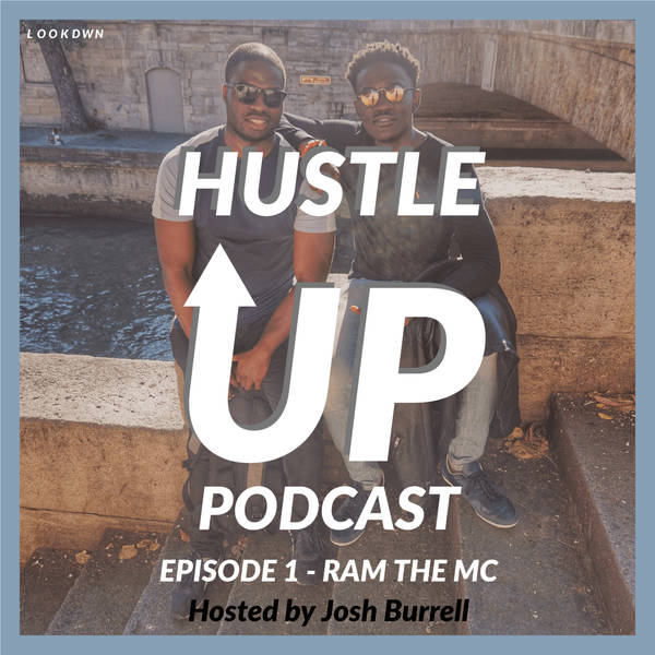 Hustle Up Podcast - Episode 1 - Ram the MC