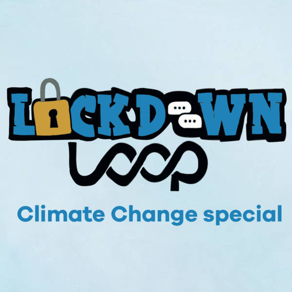 THE LOCKDOWN LOOP - CLIMATE CHANGE