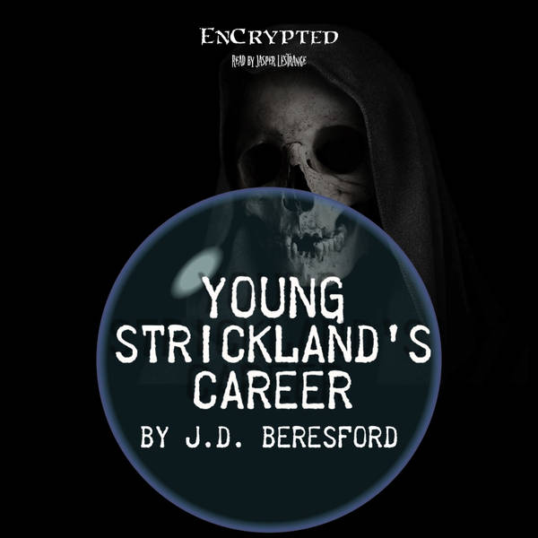 "Young Strickland's Career" by J.D. Beresford