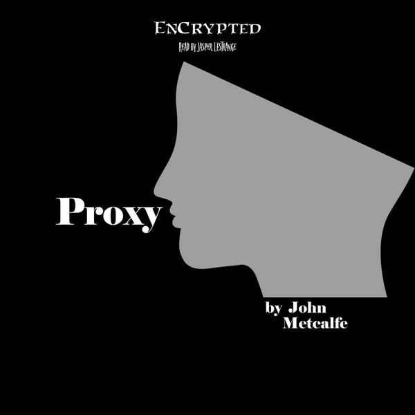 "Proxy" by John Metcalfe