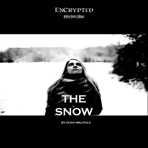 An EnCrypted Christmas: "The Snow" by Hugh Walpole