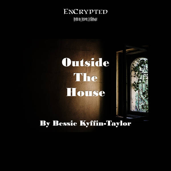 "Outside The House" by Bessie Kyffin-Taylor