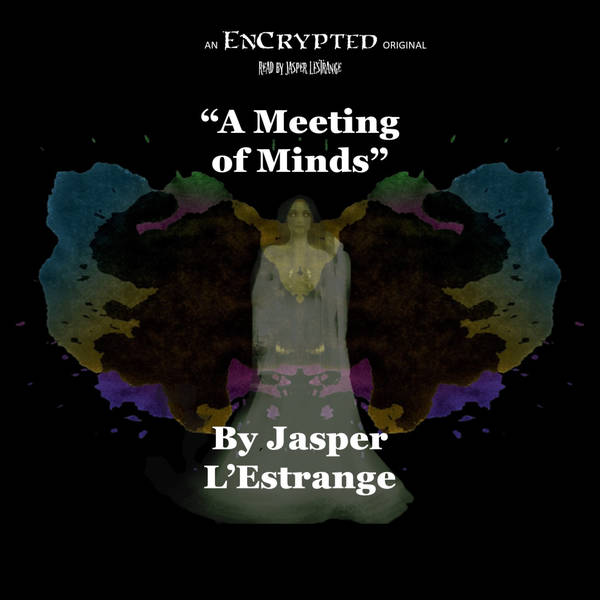 An EnCrypted Original: "A Meeting of Minds" by Jasper L'Estrange