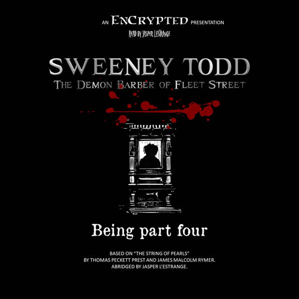 "Sweeney Todd PART FOUR" by Thomas Peckett Prest and James Malcolm Rymer