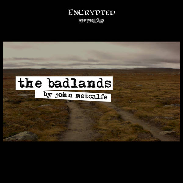 "The Badlands" by John Metcalfe