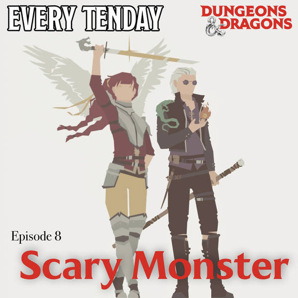 Every Tenday D&D (DnD) Ep. 8 “Scary Monster”