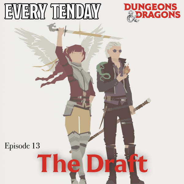 Every Tenday D&D (DnD) Ep. 13 “The Draft”