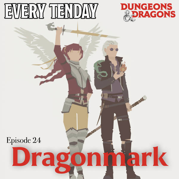 Every Tenday D&D (DnD) Ep. 24 “Dragonmark”
